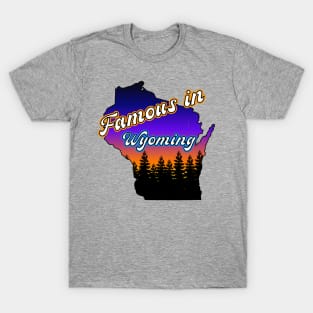 Famous in Wyoming T-Shirt